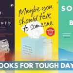 Books for Tough Days, Good Days and Everything In Between